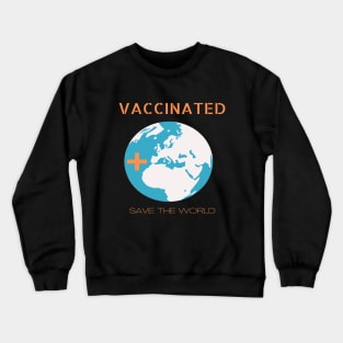 vaccinated stay away save the world Crewneck Sweatshirt